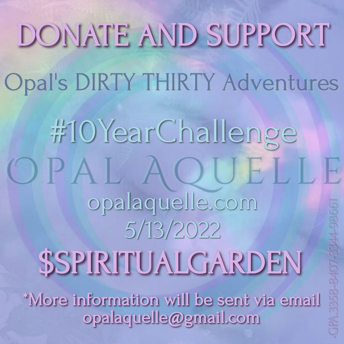 OPAL'S "DIRTY THIRTY" 10 YEAR CHALLENGE!!!!